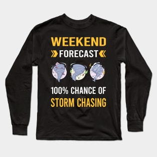 Weekend Forecast Storm Chasing Chaser Stormchasing Stormchaser Long Sleeve T-Shirt